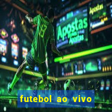 futebol ao vivo futebol muleke